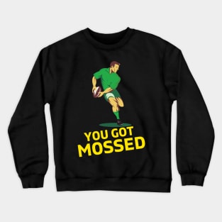 You Got Mossed - You Got Mossed Rugby Lover Funny- You Got Mossed Rugby Fire Ball Crewneck Sweatshirt